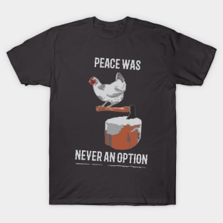 Peace Was Never an Option T-Shirt